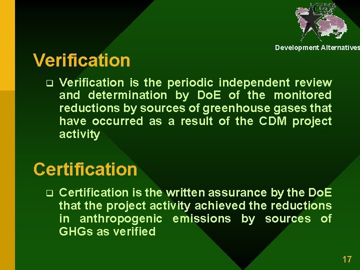 Verification q Development Alternatives Verification is the periodic independent review and determination by Do.