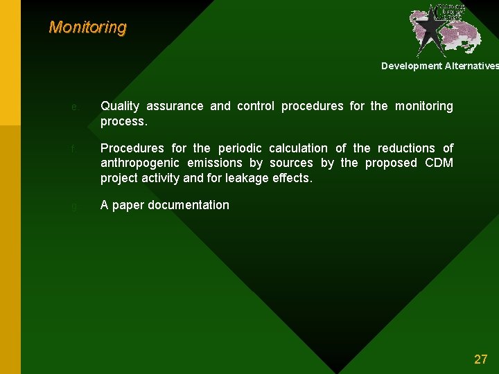 Monitoring Development Alternatives e. Quality assurance and control procedures for the monitoring process. f.