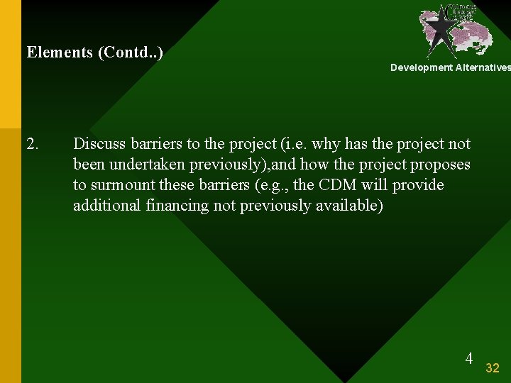 Elements (Contd. . ) Development Alternatives 2. Discuss barriers to the project (i. e.