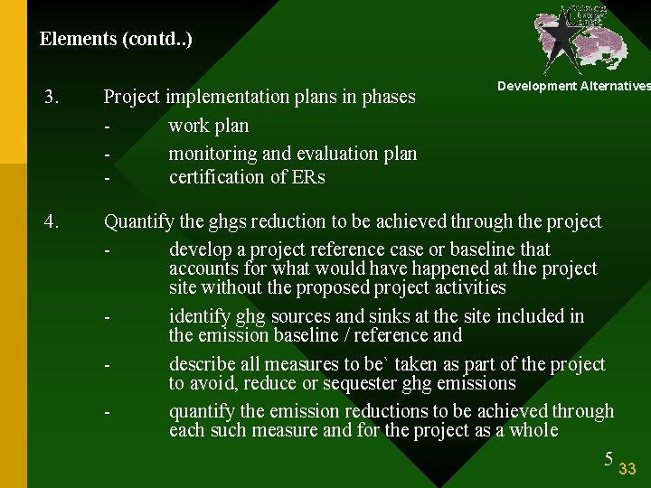 Elements (contd. . ) Development Alternatives 3. Project implementation plans in phases work plan