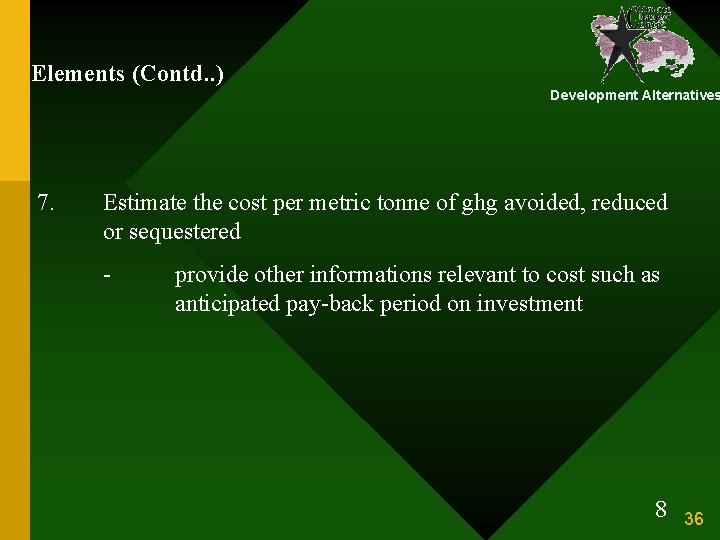 Elements (Contd. . ) Development Alternatives 7. Estimate the cost per metric tonne of