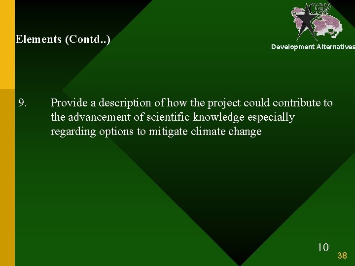 Elements (Contd. . ) 9. Development Alternatives Provide a description of how the project