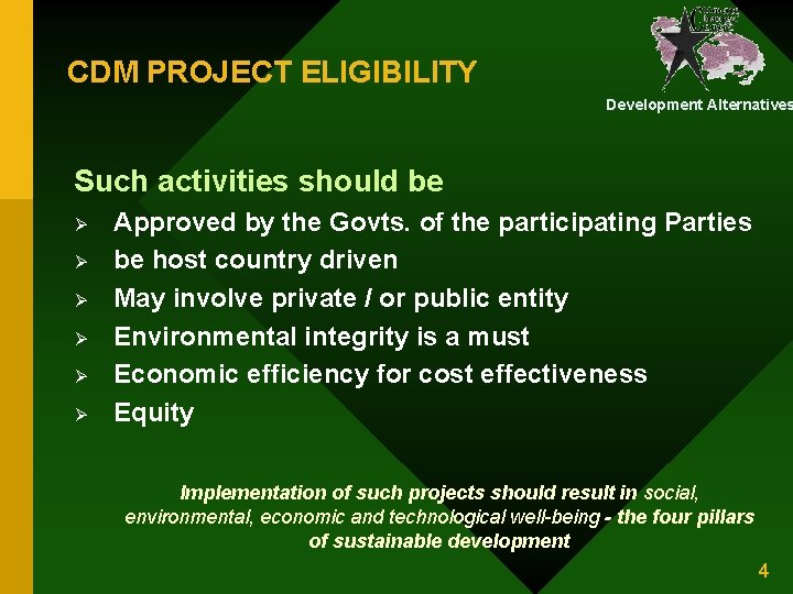 CDM PROJECT ELIGIBILITY Development Alternatives Such activities should be Ø Ø Ø Approved by