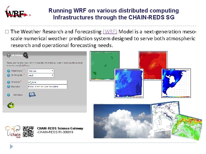 Running WRF on various distributed computing Infrastructures through the CHAIN-REDS SG � The Weather