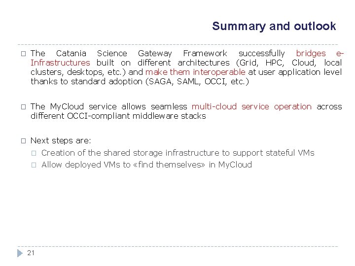Summary and outlook � The Catania Science Gateway Framework successfully bridges e. Infrastructures built