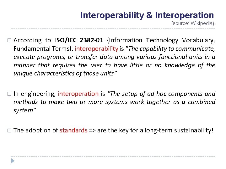 Interoperability & Interoperation (source: Wikipedia) � According to ISO/IEC 2382 -01 (Information Technology Vocabulary,