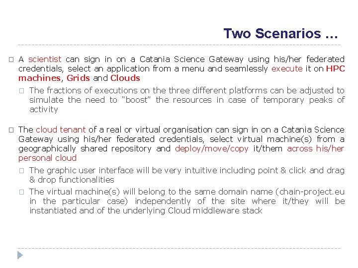 Two Scenarios … � A scientist can sign in on a Catania Science Gateway