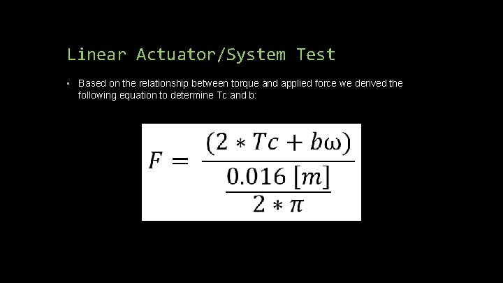 Linear Actuator/System Test • Based on the relationship between torque and applied force we Linear Actuator/System Test • Based on the relationship between torque and applied force we