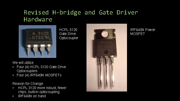 Revised H-bridge and Gate Driver Hardware HCPL 3120 Gate Drive Optocoupler We will utilize: Revised H-bridge and Gate Driver Hardware HCPL 3120 Gate Drive Optocoupler We will utilize:
