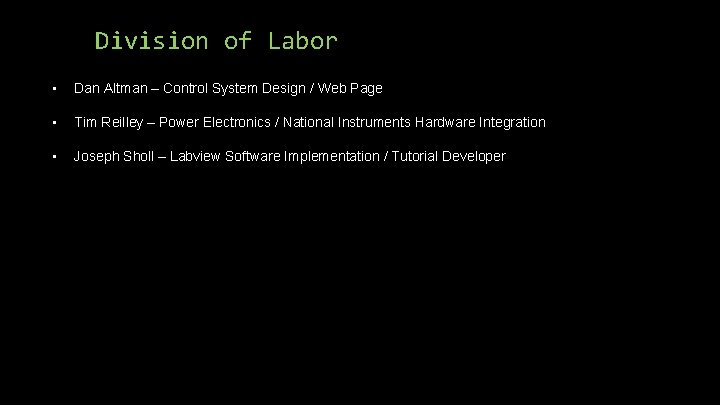Division of Labor • Dan Altman – Control System Design / Web Page • Division of Labor • Dan Altman – Control System Design / Web Page •