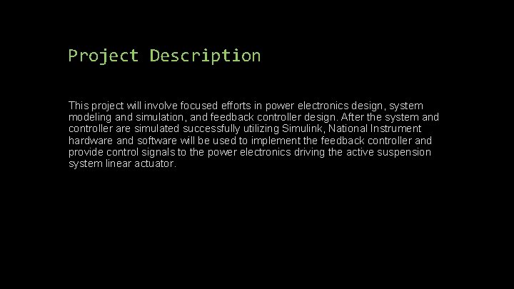 Project Description This project will involve focused efforts in power electronics design, system modeling Project Description This project will involve focused efforts in power electronics design, system modeling