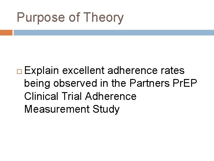 Purpose of Theory Explain excellent adherence rates being observed in the Partners Pr. EP