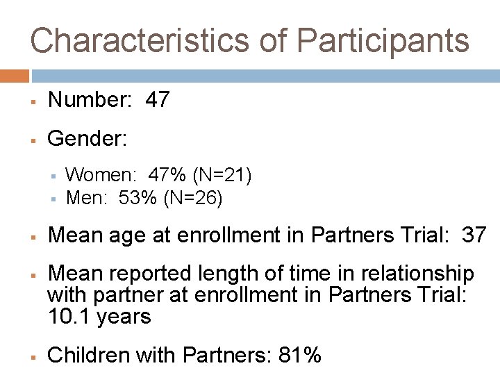 Characteristics of Participants § Number: 47 § Gender: § § § Women: 47% (N=21)