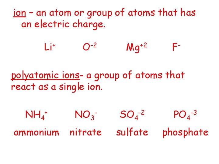 ion – an atom or group of atoms that has an electric charge. Li+