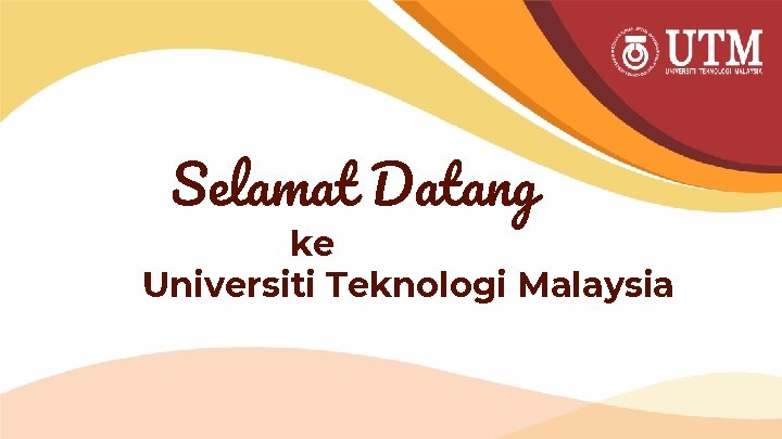 Selamat Datang ke Universiti Teknologi Malaysia 