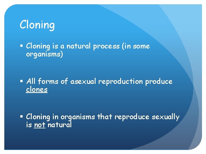 Cloning § Cloning is a natural process (in some organisms) § All forms of