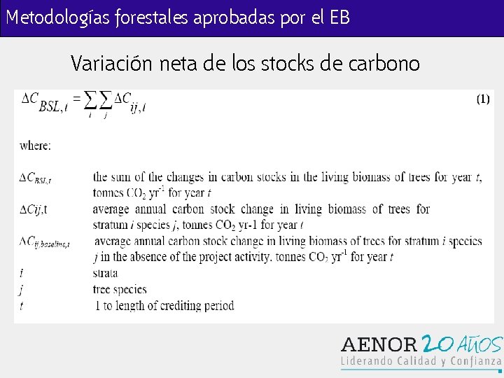 Metodologías forestales aprobadas por el EB Variación neta de los stocks de carbono 