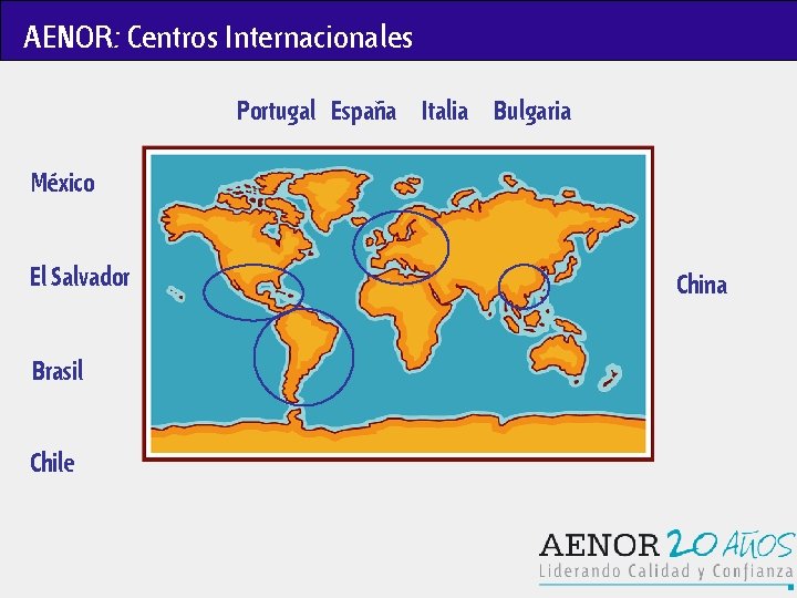 AENOR: Centros Internacionales Portugal España Italia Bulgaria México El Salvador Brasil Chile China 