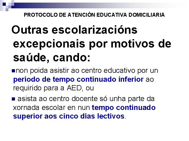 PROTOCOLO DE ATENCIÓN EDUCATIVA DOMICILIARIA Outras escolarizacións excepcionais por motivos de saúde, cando: non