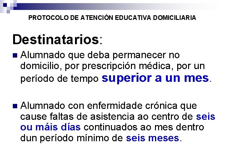 PROTOCOLO DE ATENCIÓN EDUCATIVA DOMICILIARIA Destinatarios: Alumnado que deba permanecer no domicilio, por prescripción