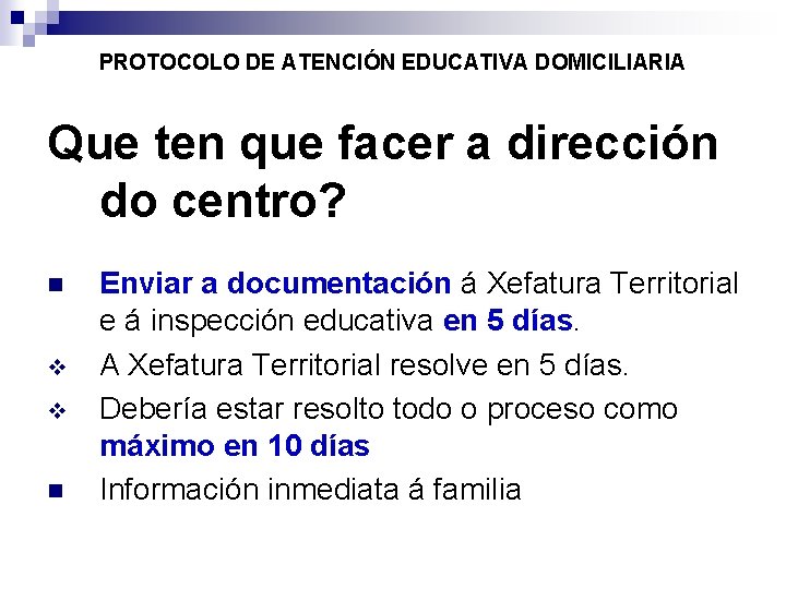 PROTOCOLO DE ATENCIÓN EDUCATIVA DOMICILIARIA Que ten que facer a dirección do centro? Enviar