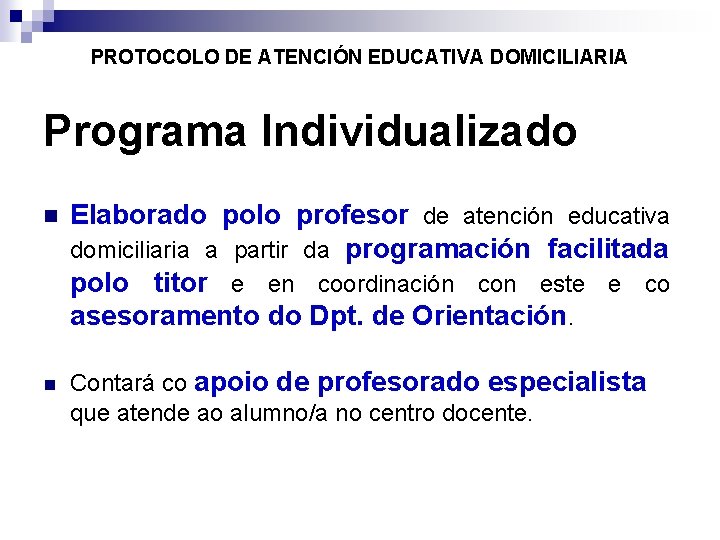 PROTOCOLO DE ATENCIÓN EDUCATIVA DOMICILIARIA Programa Individualizado Elaborado polo profesor de atención educativa domiciliaria