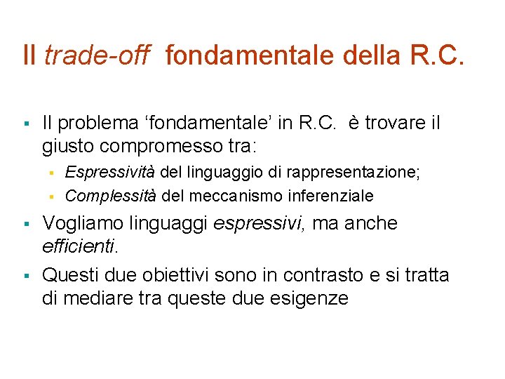 Il trade-off fondamentale della R. C. § Il problema ‘fondamentale’ in R. C. è