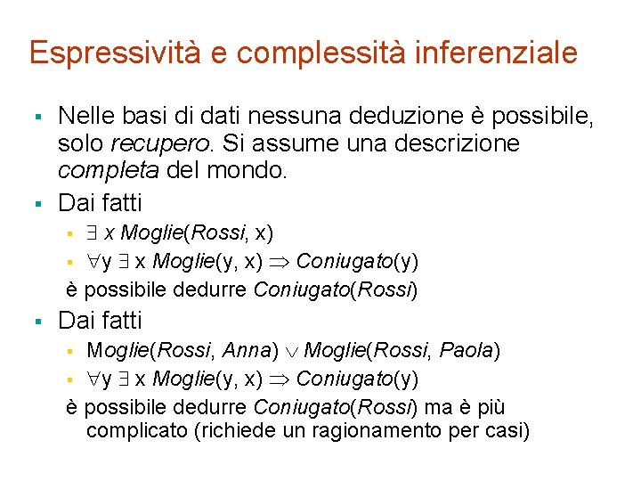 Espressività e complessità inferenziale § § Nelle basi di dati nessuna deduzione è possibile,