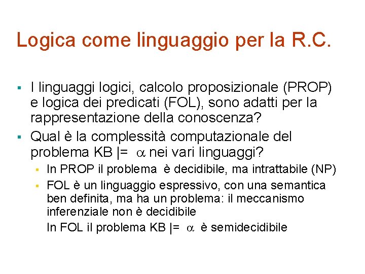 Logica come linguaggio per la R. C. § § I linguaggi logici, calcolo proposizionale