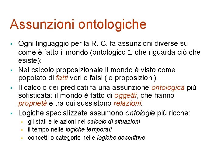 Assunzioni ontologiche § § Ogni linguaggio per la R. C. fa assunzioni diverse su