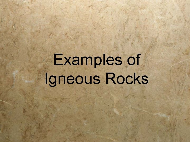 Examples of Igneous Rocks 
