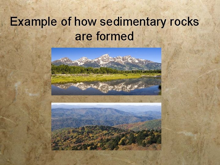 Example of how sedimentary rocks are formed 