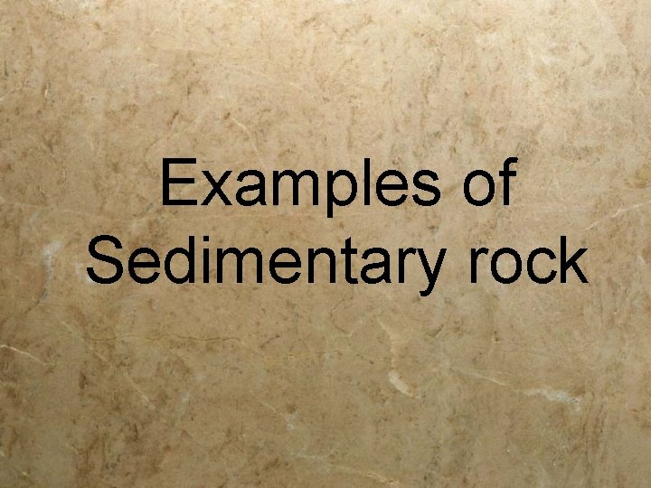 Examples of Sedimentary rock 