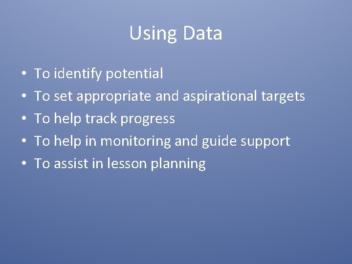 Using Data • • • To identify potential To set appropriate and aspirational targets