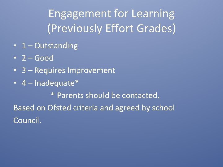 Engagement for Learning (Previously Effort Grades) 1 – Outstanding 2 – Good 3 –