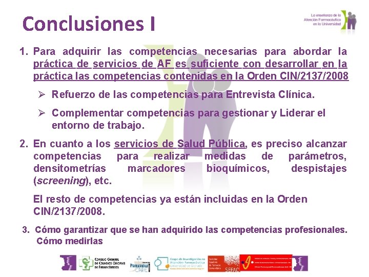 Conclusiones I 1. Para adquirir las competencias necesarias para abordar la práctica de servicios