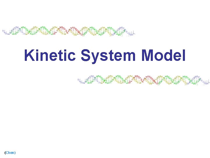 Kinetic System Model (Chen) 