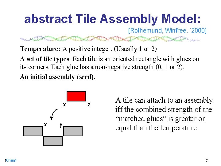 abstract Tile Assembly Model: [Rothemund, Winfree, ’ 2000] Temperature: A positive integer. (Usually 1