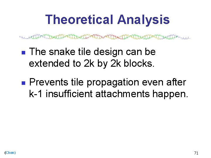 Theoretical Analysis n n (Chen) The snake tile design can be extended to 2