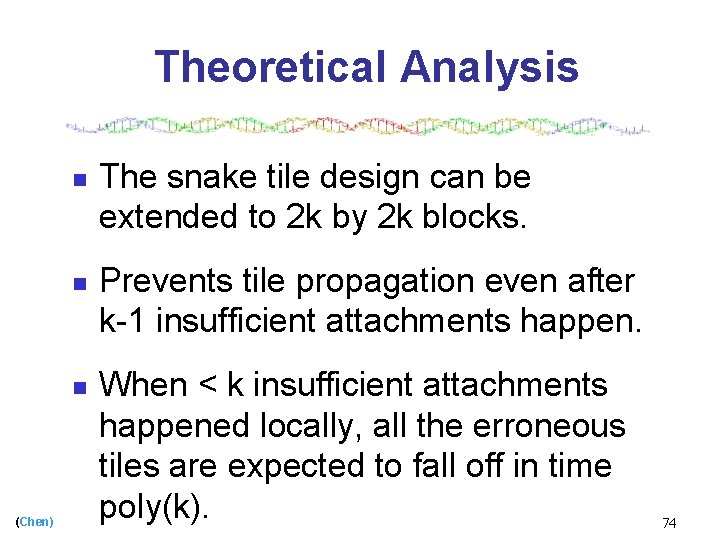 Theoretical Analysis n n n (Chen) The snake tile design can be extended to