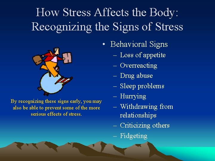 How Stress Affects the Body: Recognizing the Signs of Stress • Behavioral Signs By