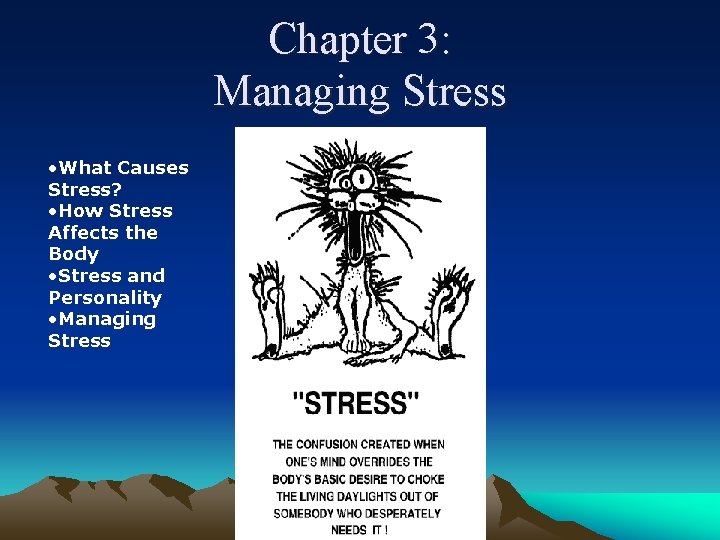Chapter 3: Managing Stress • What Causes Stress? • How Stress Affects the Body