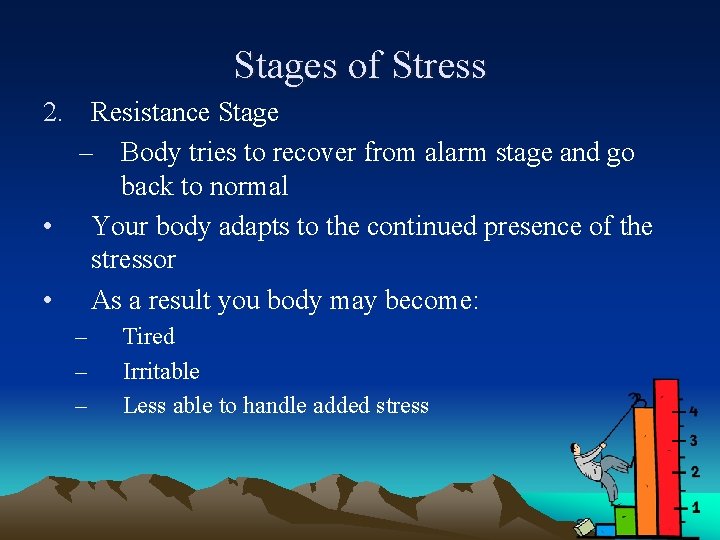 Stages of Stress 2. Resistance Stage – Body tries to recover from alarm stage