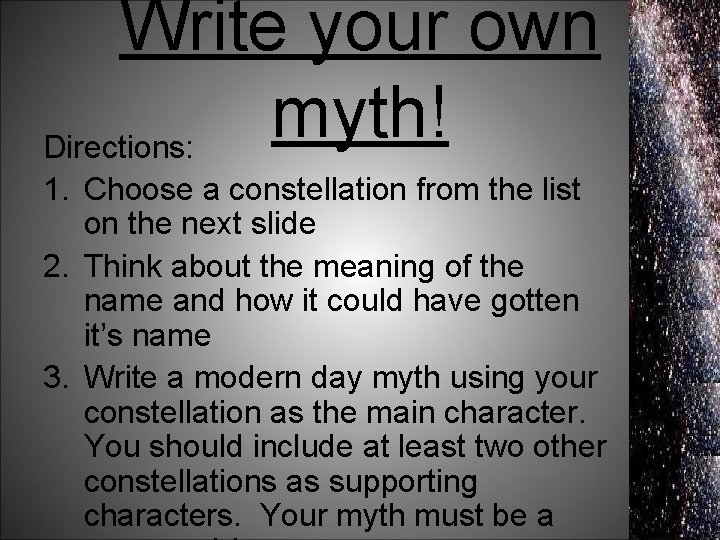 Write your own myth! Directions: 1. Choose a constellation from the list on the