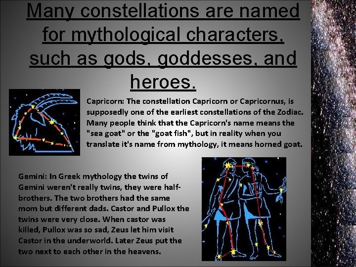 Many constellations are named for mythological characters, such as gods, goddesses, and heroes. Capricorn: