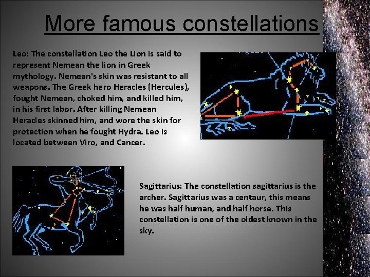 More famous constellations Leo: The constellation Leo the Lion is said to represent Nemean