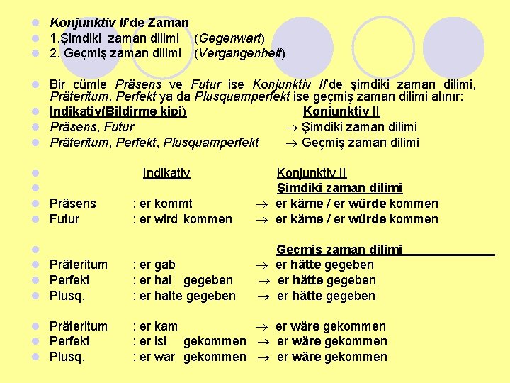 l Konjunktiv II’de Zaman l 1. Şimdiki zaman dilimi (Gegenwart) l 2. Geçmiş zaman