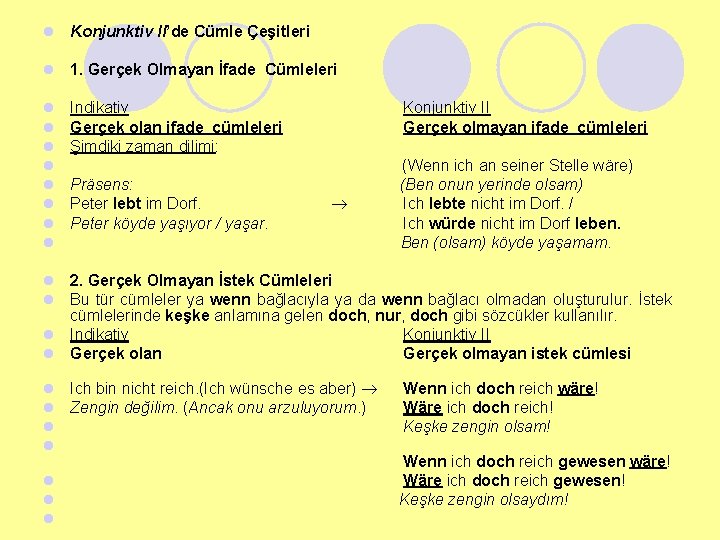 l Konjunktiv II’de Cümle Çeşitleri l 1. Gerçek Olmayan İfade Cümleleri l l l