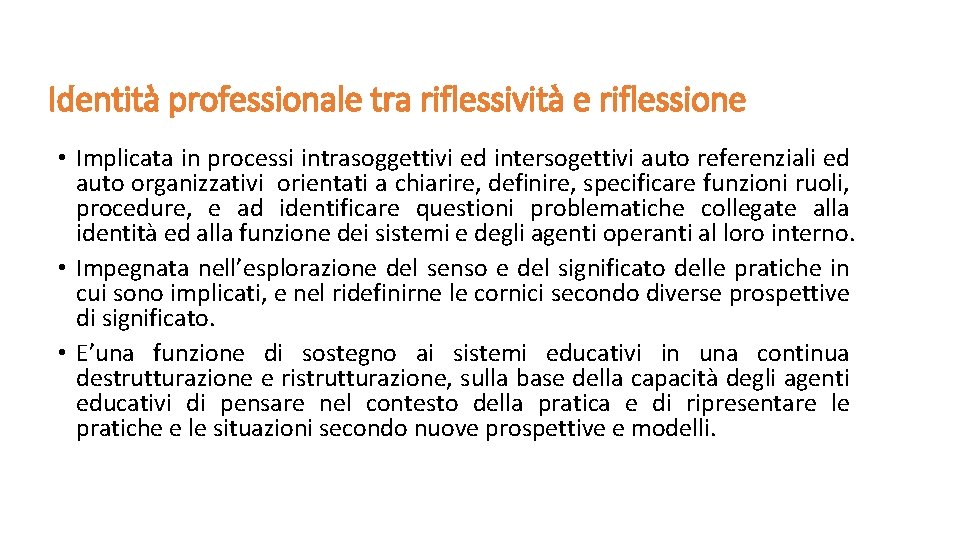 Identità professionale tra riflessività e riflessione • Implicata in processi intrasoggettivi ed intersogettivi auto