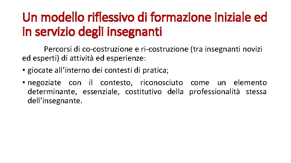 Un modello riflessivo di formazione iniziale ed in servizio degli insegnanti Percorsi di co-costruzione